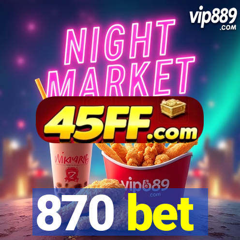 870 bet